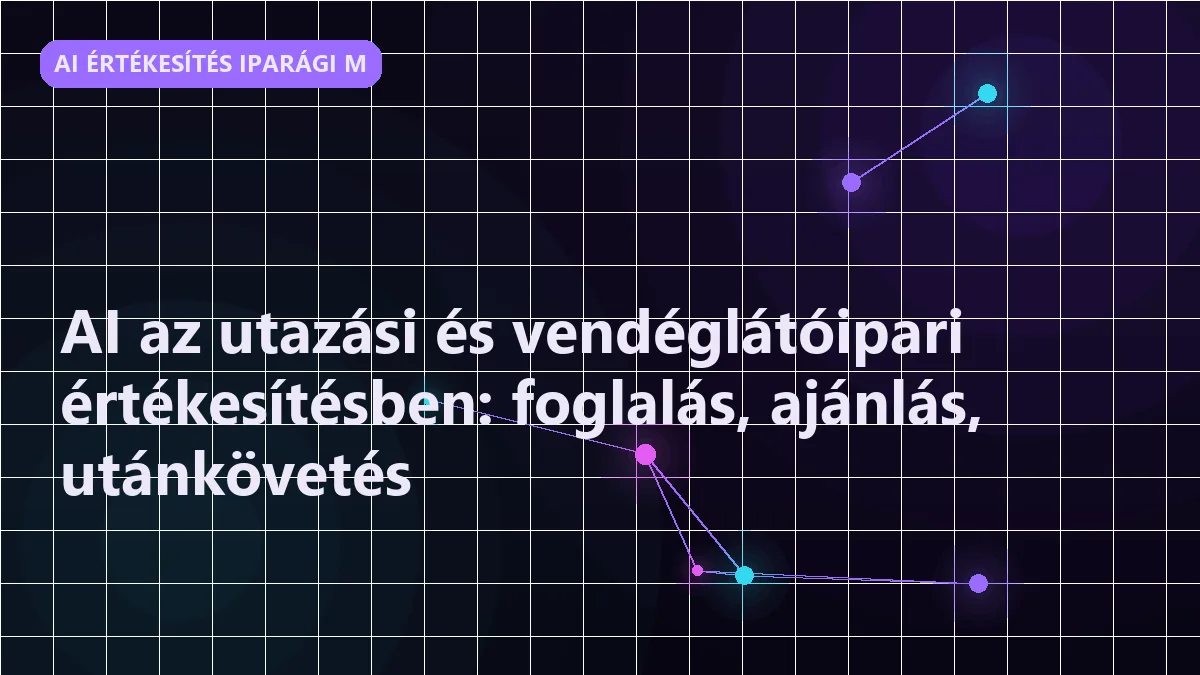 AI az utazási és vendéglátóipari értékesítésben: foglalás, ajánlás, utánkövetés