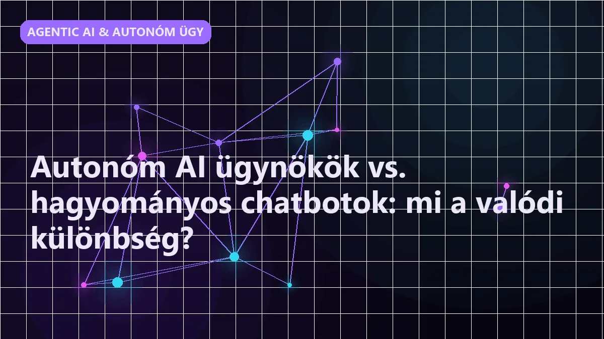 Autonóm AI ügynökök vs. hagyományos chatbotok: mi a valódi különbség? - agentic ai & autonóm ügynökök