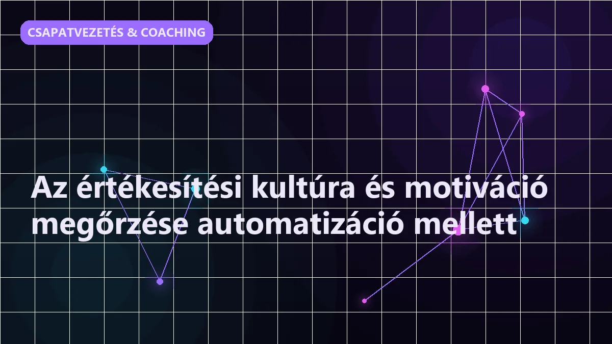 Az értékesítési kultúra és motiváció megőrzése automatizáció mellett