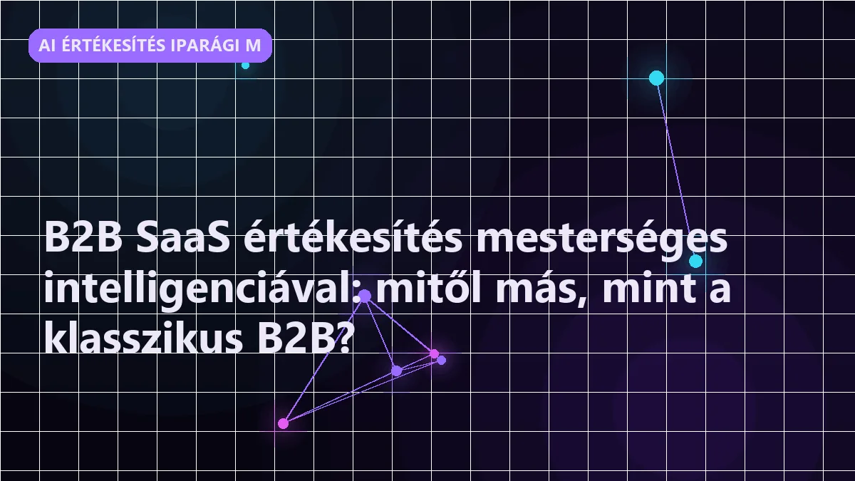 B2B SaaS értékesítés mesterséges intelligenciával: mitől más, mint a klasszikus 