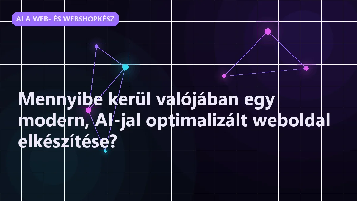 Mennyibe kerül valójában egy modern, AI-jal optimalizált weboldal elkészítése?