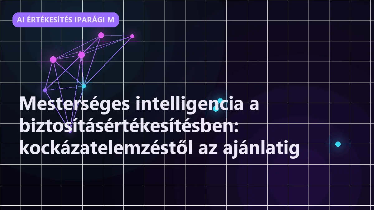 Mesterséges intelligencia a biztosításértékesítésben: kockázatelemzéstől az aján