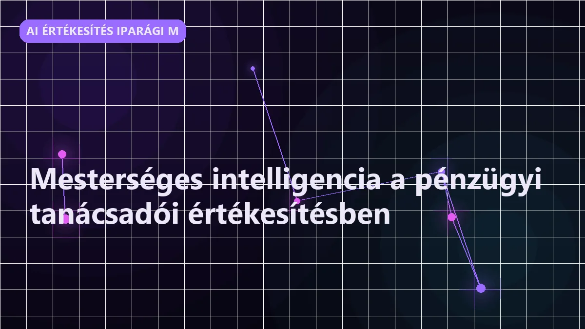 Mesterséges intelligencia a pénzügyi tanácsadói értékesítésben