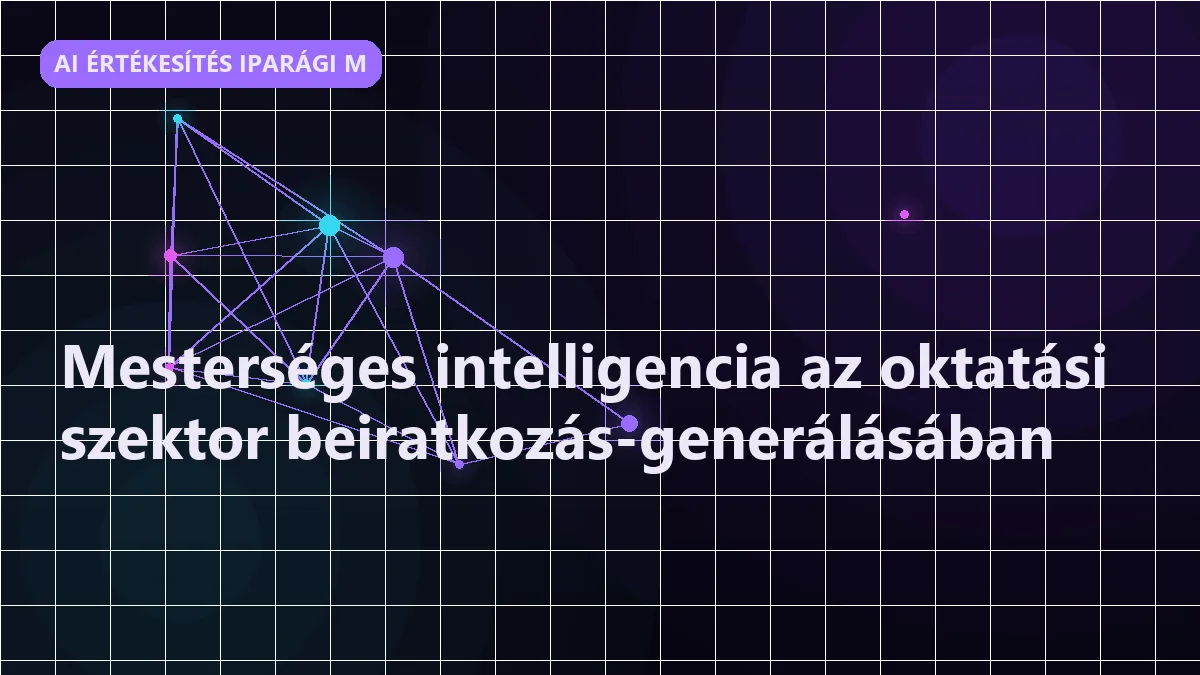 Mesterséges intelligencia az oktatási szektor beiratkozás-generálásában - ai értékesítés iparági megoldásai