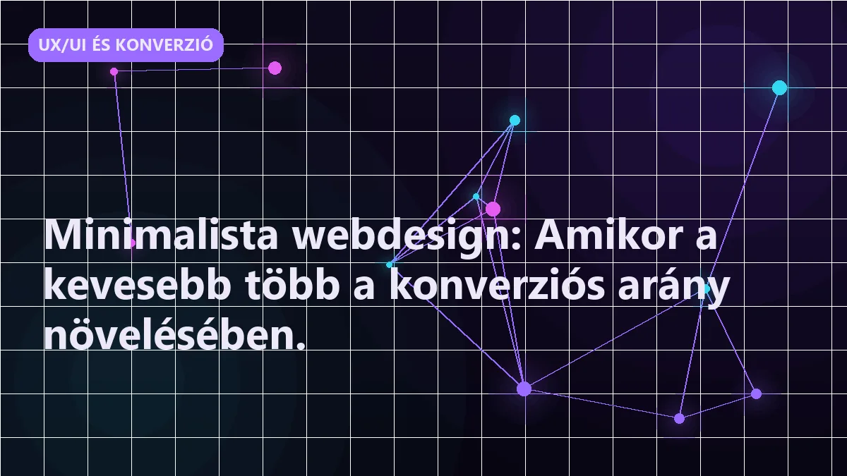 Minimalista webdesign: Amikor a kevesebb több a konverziós arány növelésében.