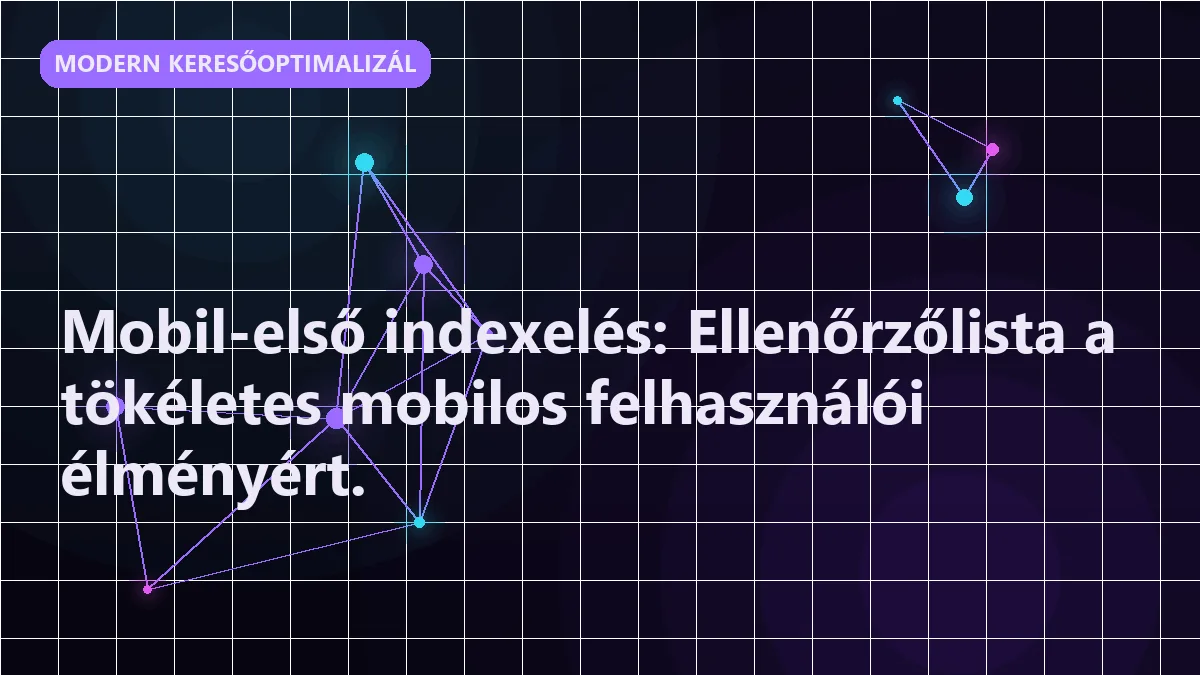 Mobil-első indexelés: Ellenőrzőlista a tökéletes mobilos felhasználói élményért.