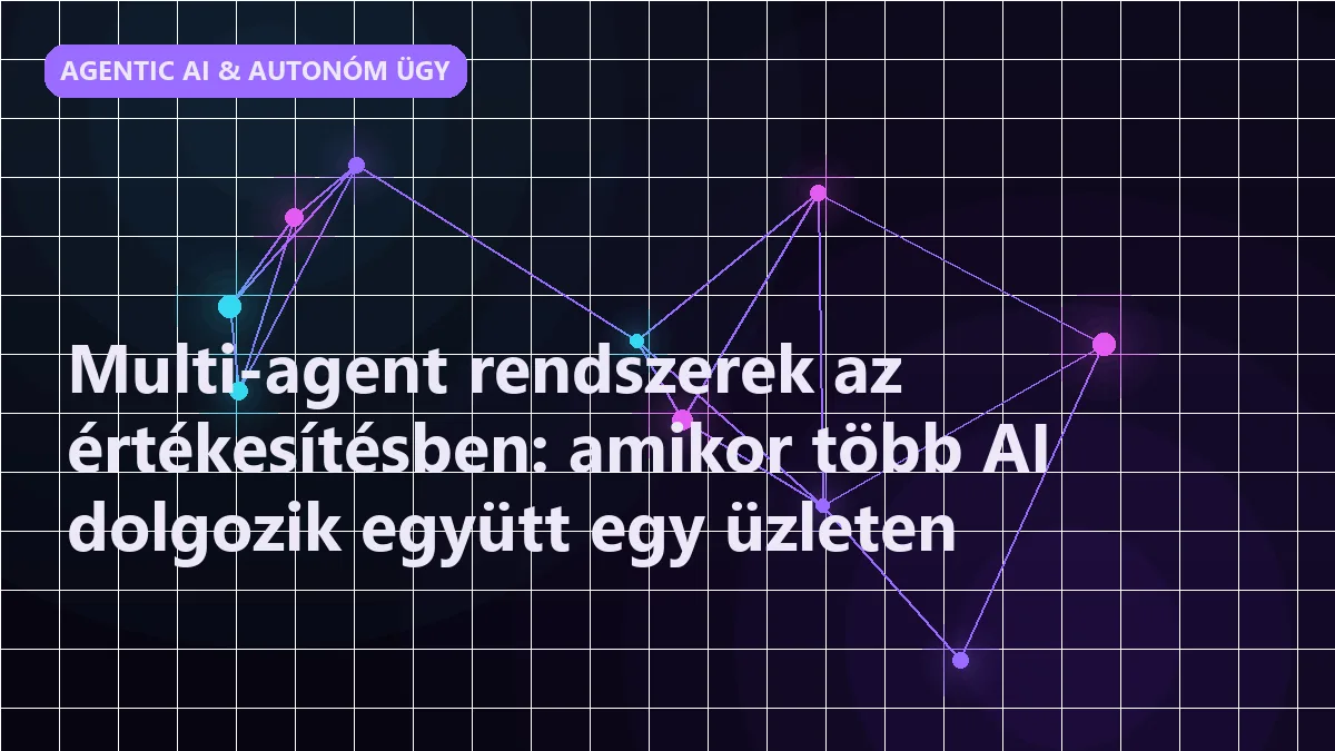Multi-agent rendszerek az értékesítésben: amikor több AI dolgozik együtt egy üzl