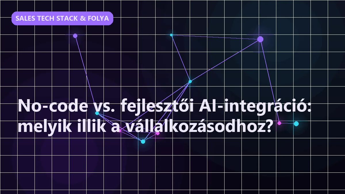 No-code vs. fejlesztői AI-integráció: melyik illik a vállalkozásodhoz?