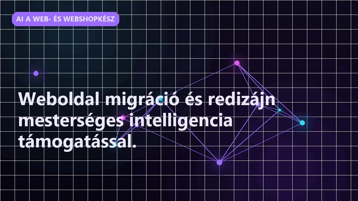 Weboldal migráció és redizájn mesterséges intelligencia támogatással.